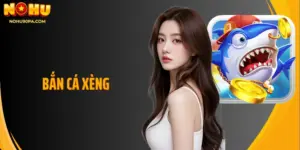 Bắn Cá Xèng Cơ Hội Nhận Giải Thưởng Lớn Có Giá Trị Cao