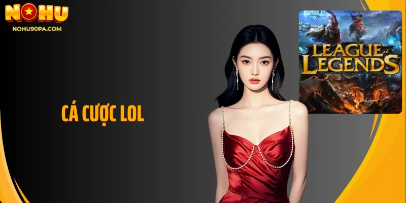Cá Cược LOL Cơ Hội Chiến Thắng Lớn Tỷ Lệ Cược Cao Năm 2026