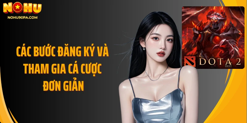 Các bước đăng ký và tham gia cá cược đơn giản