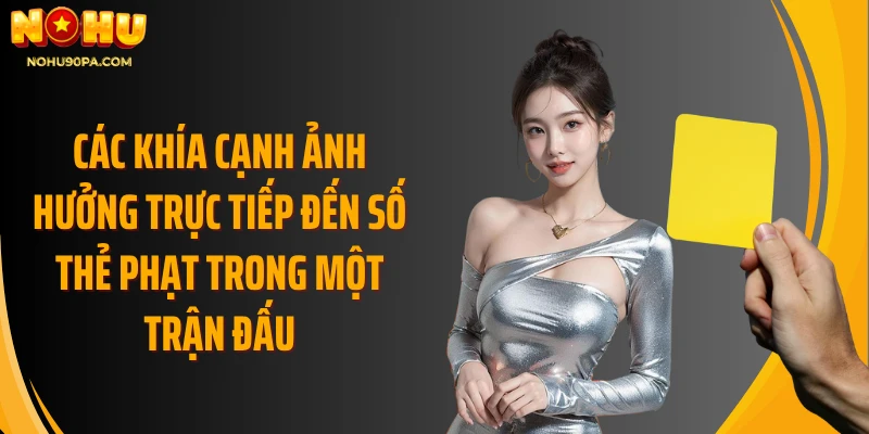 Các khía cạnh ảnh hưởng trực tiếp đến số thẻ phạt trong một trận đấu