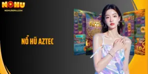 Nổ Hũ Aztec Game Hấp Dẫn Giải Thưởng Khổng Lồ Năm 2026