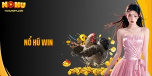 Nổ Hũ Win Cơ Hội Chiến Thắng Đỉnh Cao Với Giải Thưởng Lớn